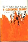 A Clockwork Orange by Anthony Burgess