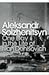 One Day in the Life of Ivan Denisovich by Aleksandr Solzhenitsyn