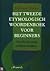 Het tweede etymologisch woordenboek voor beginners, of, Hoe het karretje carriere maakte...