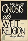 Gnosis als Weltreligion: die Bedeutung der Gnosis in der Antike