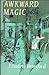 Awkward Magic