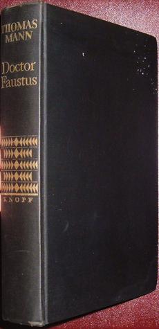 Doctor Faustus: The Life of the German Composer Adrian Leverkuhn as Told by a Friend