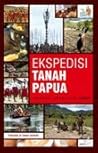 Ekspedisi Tanah Papua - Laporan Jurnalistik Kompas by Tim Ekspedisi Tanah Papua K...