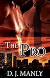 The Pro by D.J. Manly