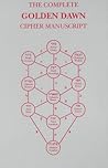 The Complete Golden Dawn Cipher Manuscript (Golden Dawn Studies No 1)