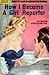 How I Became A Girl Reporter by Hyman Goldberg