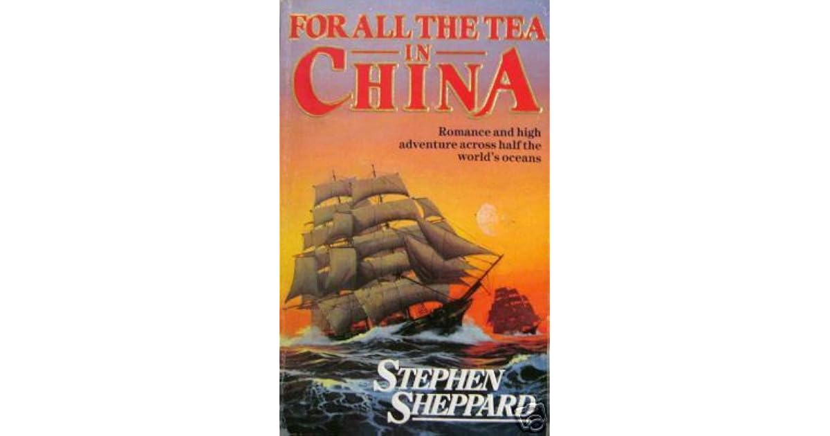 For All the Tea in China by Stephen Sheppard