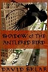 Shadow of the Antlered Bird