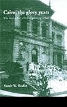 Cairo, the glory years: who built what, when, why and for whom ...