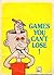Games You Can't Lose