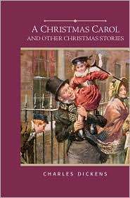 A Christmas Carol and Other Christmas Stories--A Christmas Tree Story, Nobody's Story, What Christmas Is As We Grow Older (Hardcover)