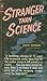 Stranger Than Science