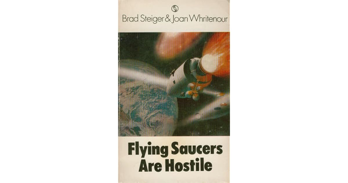 Flying Saucers Are Hostile by Brad Steiger