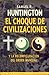 El choque de civilizaciones y la reconfiguración del orden mundial