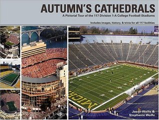 Autumn's Cathedrals: A Pictorial Tour of 117 Division 1-A College Football Stadiums (Hardcover)
