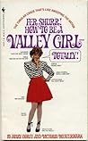 Fer Shurr! How To Be A Valley Girl-Totally! by Mary Corey and Victoria Wes...