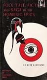 Folk Tale, Fiction and Saga in the Homeric Epics Folk Tale, Fiction and Saga in the Homeric Epics