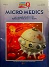 Micro Medics: An Amazing Journey Through the Human Body (Super Q) Micro Medics: An Amazing Journey Through the Human Body (Super Q)
