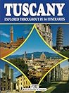 Tuscany: Explored Throughout in 56 Itineraries Tuscany: Explored Throughout in 56 Itineraries