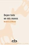Dejen todo en mis manos by Mario Levrero