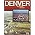 Denver: A Pictorial History from Frontier Camp to Queen City of the Plains (The Pruett Series)