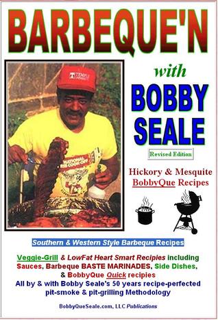 Barbeque'N With Bobby: Righteous, Down-Home Barbeque Recipes by Bobby Seale (Hardcover)