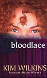 Bloodlace by Kim Wilkins Bloodlace by Kim Wilkins