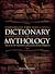 The Dictionary of Mythology...