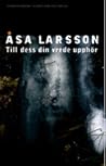 Till dess din vrede upphör by Åsa Larsson