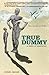 True Dummy - a fable of exi...