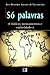 Só Palavras - Crônicas, Pensamentos e Curiosidades