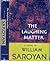 The Laughing Matter by William Saroyan