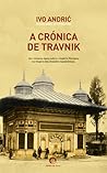 A Crónica de Travnik by Ivo Andrić
