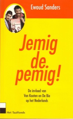 Jemig de pemig!: de invloed van Van Kooten en De Bie op het Nederlands (Paperback)