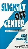 Slightly Off Center: 11 Extraordinary Exhilarating Tales