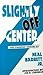 Slightly Off Center: 11 Extraordinary Exhilarating Tales