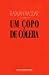 Um Copo de Cólera