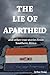 The Lie of Apartheid and Ot...