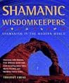 Shamanic Wisdomkeepers: Shamanism in the Modern World Shamanic Wisdomkeepers: Shamanism in the Modern World