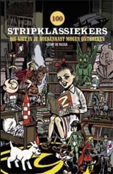 100 Stripklassiekers Die Niet in Je Boekenkast Mogen Ontbreken (Paperback)