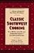Classic Southwest Cooking by Susan Belsinger
