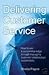 Delivering Customer Service by Sheila Payne