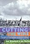 Cutting The Wire: The Story of the Landless Movement in Brazil Cutting The Wire: The Story of the Landless Movement in Brazil