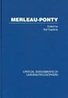 Merleau-Ponty: Critical Assessments of Leading Philosophers (volume II)