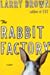 THE RABBIT FACTORY.