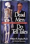 Dead Men Do Tell Tales by William R. Maples