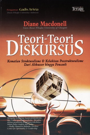 Teori-teori Diskursus: Kematian Strukturalisme dan kelahiran Posstrukturalisme dari Althusser Hingga Foucault (Paperback)