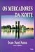 Os mercadores da noite by Ivan Sant'Anna
