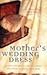 Mother's Wedding Dress by Cathy Marie Hake