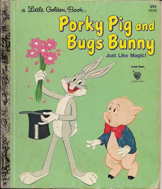 Porky Pig and Bugs Bunny: Just Like Magic! (A Little Golden Book)